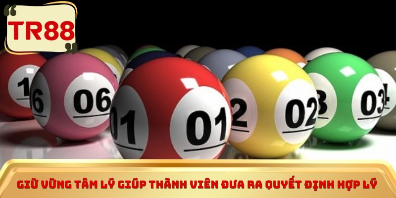 Giữ vững tâm lý giúp thành viên đưa ra quyết định hợp lý
